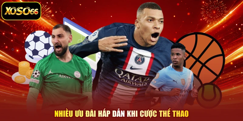 Nhiều ưu đãi hấp dẫn khi cược thể thao
